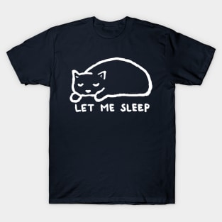 Let me sleep T-Shirt